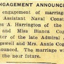 Engagment Announced: The engagement of marriage between Assistant Naval Constructor Charles A. Harrington of the Navy and Miss Bianca Cogswell....